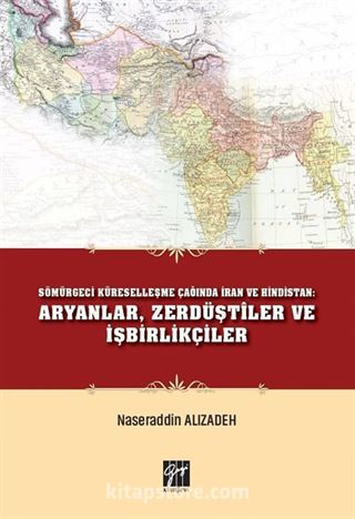 Sömürgeci Küreselleşme Çağında İran ve Hindistan Aryanlar, Zerdüştiler ve İşbirlikçiler