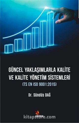 Güncel Yaklaşımlarla Kalite ve Kalite Yönetim Sistemleri