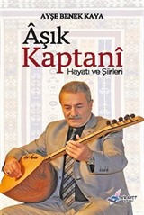 Aşık Kaptanı Hayatı ve Şiirleri