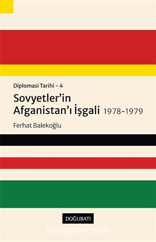 Diplomasi Tarihi 4 / Sovyetler'in Afganistan'ı İşgali 1978-1979