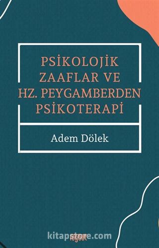 Psikolojik Zaaflar ve Hz. Peygamberden Psikoterapi