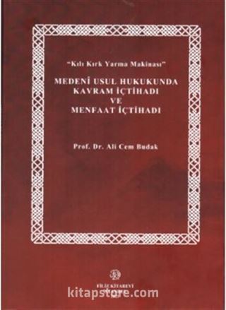 Medeni Usul Hukukunda Kavram İçtihadı ve Menfaat İçtihadı