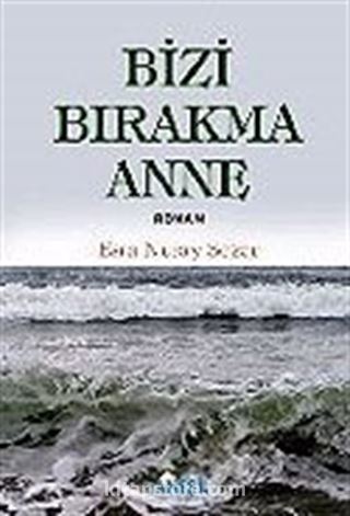 Bizi Bırakma Anne