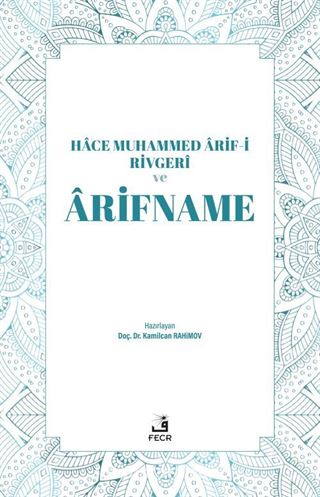 Hace Muhammed Ârif-i Rivgerî ve Ârifname