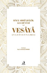 Hace Abdülhalik Gucdüvani ve Vesaya (Vasiyetname)