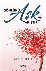 Gönlünü Aşk ile Tanıştır