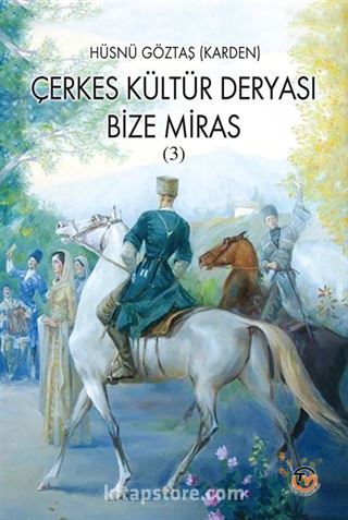 Çerkes Kültür Deryası / Bize Miras 3