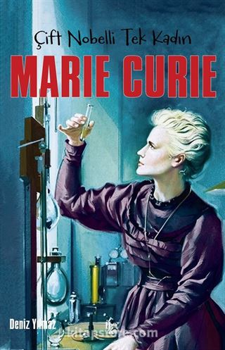 Çift Nobelli Tek Kadın Marie Curie