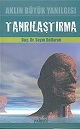 Aklın Büyük Yanılgısı:Tanrılaştırma