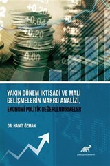 Yakın Dönem İktisadi ve Mali Gelişmelerin Makro Analizi, Ekonomi Politik Değerlendirmeler