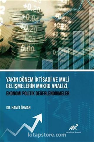 Yakın Dönem İktisadi ve Mali Gelişmelerin Makro Analizi, Ekonomi Politik Değerlendirmeler