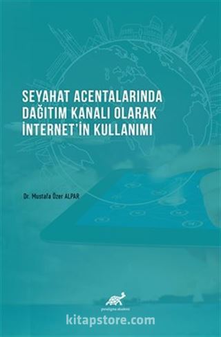 Seyahat Acentalarında Dağıtım Kanalı Olarak İnternetin Kullanımı