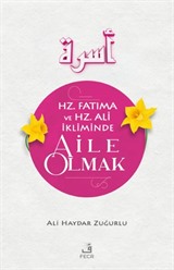 Hz. Fatıma ve Hz. Ali İkliminde Aile Olmak