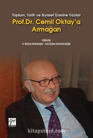 Toplum, Tarih ve Siyaset Üzerine Yazılar Prof. Dr. Cemil Oktay'a Armağan