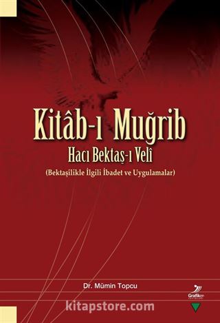 Kitab-ı Muğrib Hacı Bektaş-ı Velî (Bektaşîlikle İlgili İbadet ve Uygulamalar)