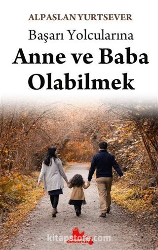 Başarı Yolcularına Anne ve Baba Olabilmek