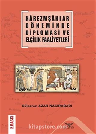 Harezmşahlar Döneminde Diplomasi ve Elçilik Faaliyetleri