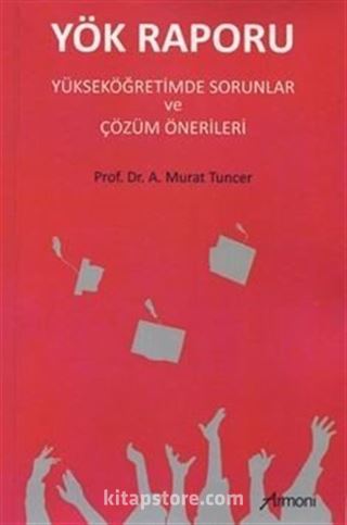 Yök Raporu - Yükseköğretimde Sorunlar ve Çözüm Önerileri