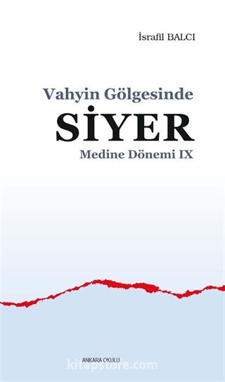 Vahyin Gölgesinde Siyer / Medine Dönemi IX