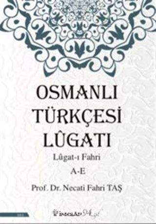 Osmanlı Türkçesi Lügatı - Lügatı Fahri A - E