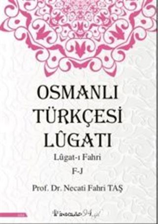 Osmanlı Türkçesi Lügatı - Lügatı Fahri F - J