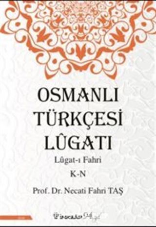 Osmanlı Türkçesi Lügatı - Lügatı Fahri K - N