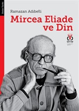 Mircea Eliade ve Din Dinler Tarihinde Felsefe ve Metodoloji