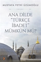 Ana Dilde Türkçe İbadet Mümkün mü?