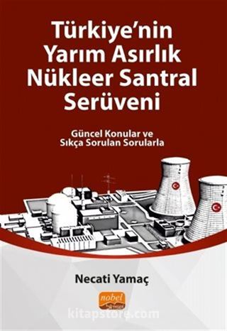 Türkiye'nin Yarım Asırlık Nükleer Santral Serüveni