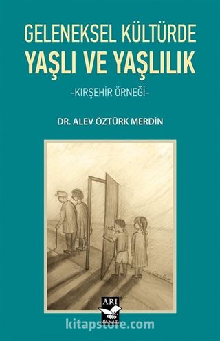 Geleneksel Kültürde Yaşlı ve Yaşlılık