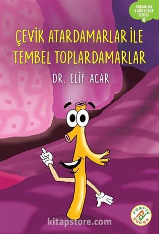 Çevik Atardamarlar İle Tembel Toplardamarlar / Organlar Konuşuyor Serisi 4