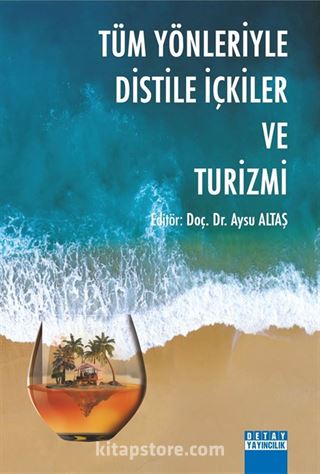 Tüm Yönleriyle Distile İçkiler ve Turizmi