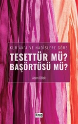 Kur'an'a ve Hadislere Göre Tesettür mü? Başörtüsü mü?