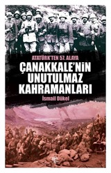 Çanakkale'nin Unutulmaz Kahramanları Atatürk'ten 57. Alaya