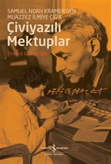 Çiviyazili Mektuplar Samuel Noah Kramer'den Muazzez İlmiye Çığ'a