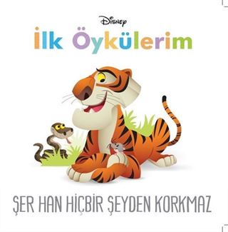 Disney İlk Öykülerim Şer Han Hiçbir Şeyden Korkmaz