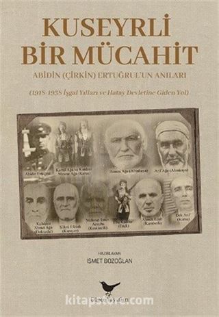 Kuseyrli Bir Mücahit: Abidin (Çirkin) Ertuğrul'un Anıları