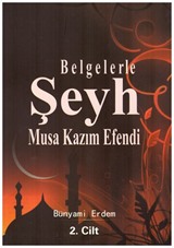 Belgelerle Şeyh Musa Kazım Efendi (2. Cilt)