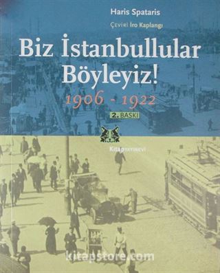 Biz İstanbullular Böyleyiz ! / Fener'den Anılar 1906-1922