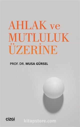 Ahlak ve Mutluluk Üzerine