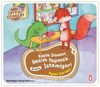 Küçük Dinozor Resim Yapmak İstemiyor / Öykü Çemberi 5