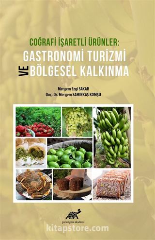 Coğrafi İşaretli Ürünler Gastronomi Turizmi ve Bölgesel Kalkınma