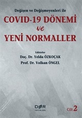 Değişen ve Değişmeyenleri ile COVID-19 Dönemi ve Yeni Normaller (Cilt 2)