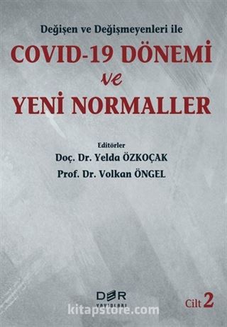 Değişen ve Değişmeyenleri ile COVID-19 Dönemi ve Yeni Normaller (Cilt 2)