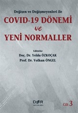 Değişen ve Değişmeyenleri ile COVID-19 Dönemi ve Yeni Normaller (Cilt 3)