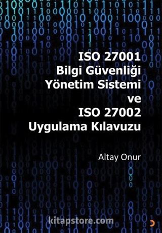 ISO 27001 Bilgi Güvenliği Yönetim Sistemi ve ISO 27002 Uygulama Kılavuzu