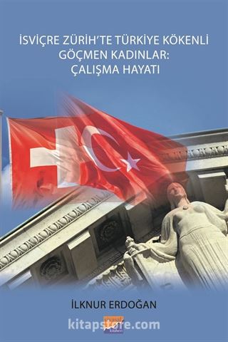 İsviçre Zürih'te Türkiye Kökenli Göçmen Kadınlar: Çalışma Hayatı