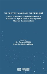 Nefretin Kavgalı Neferleri: Sanal Taraftar Topluluklarında Nefret ve Aşk Eksenli Savaşların Marka Yansımaları