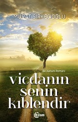 Vicdanın Senin Kıblendir