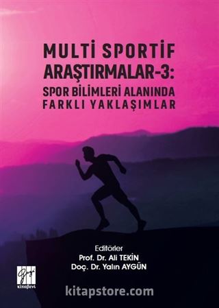 Multi Sportif Araştırmalar 3 : Spor Bilimleri Alanında Farklı Yaklaşımlar